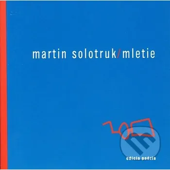 Poezie Mletie - Martin Solotruk Drewo a srd