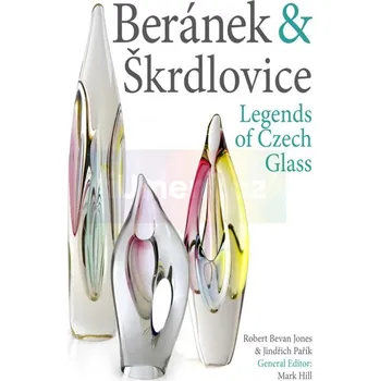 Umění Beránek & Škrdlovice: Legends of Czech Glass - Mark Hill, Robert Bevan, Jindřich Pařík (EN)