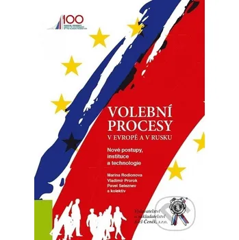 Volební procesy v Evropě a v Rusku - Marina Rodionova Aleš Čeněk