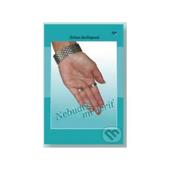 Nebudeš mi veriť - Zelma Bočkajová Dali-BB