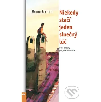 Kniha Niekedy stačí jeden slnečný lúč - Bruno Ferrero Don Bosco