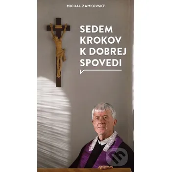 Sedem krokov k dobrej spovedi - Michal Zamkovský Postoj Media
