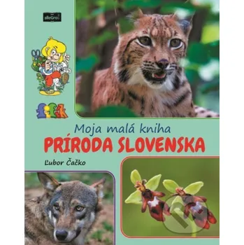 Encyklopedie Moja malá kniha - príroda Slovenska - Ľubor Čačko Perfekt