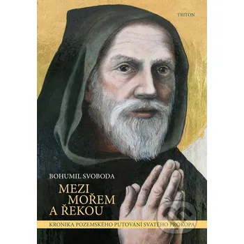Kniha Mezi mořem a řekou - Bohumil Svoboda Triton