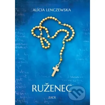 Ruženec - Alícia Lenczewska Zaex