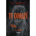 Ti druzí: Když Vás najdou bude to bolet…