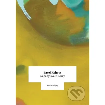 Kniha Nápady svaté Kláry - Pavel Kohout Větrné mlýny