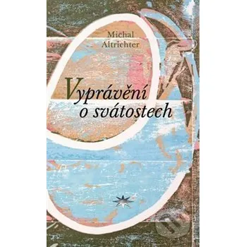 Vyprávění o svátostech - Michal Altrichter Refugium Velehrad-Roma