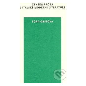 Encyklopedie Ženská próza v italské moderní literatuře - Zora Obstová Univerzita Karlova v Praze