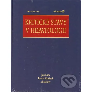 Kritické stavy v hepatologii - Jan Lata, Tomáš Vaňásek a kolektiv Grada