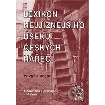 Lexikon nejjižnějšího úseku českých nářečí - Zbyněk Holub Aleš Čeněk