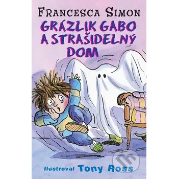 Kniha Grázlik Gabo a strašidelný dom - Francesca Simon Slovart