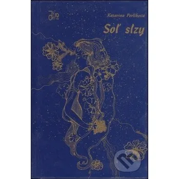 Soľ slzy - Katarína Perliková Juraj Mrocek