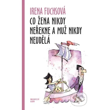 Kniha Co žena nikdy neřekne a muž nikdy neudělá - Irena Fuchsová Palmknihy