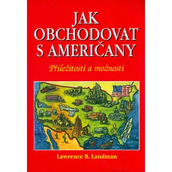 Lawrence B. Landman Jak obchodovat s Američany Stav: Nová - lehce poškozená