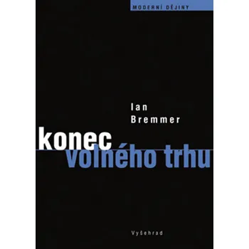 Ian Bremmer Konec volného trhu Stav: Nová - lehce poškozená