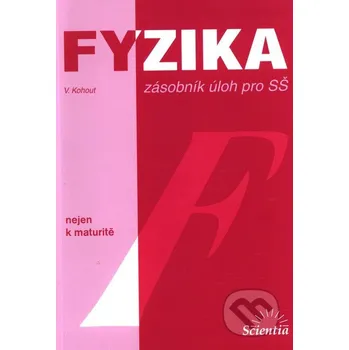 Příroda Fyzika nejen k maturitě - Vladimír Kohout Scientia