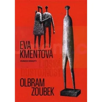 Umění Lidská důstojnost - Kmentová Eva, Zoubek Olbram + dárek Zdarma