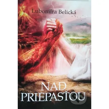 Nad priepasťou - Ľubomíra Belická Ľubomíra Belická