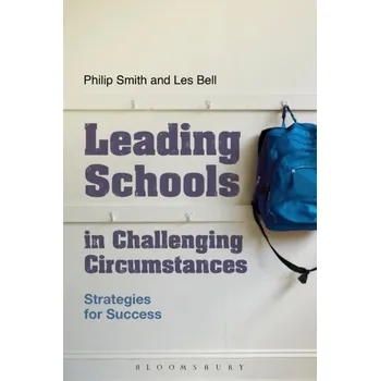 Leading Schools in Challenging Circumstances - Cornwel-Smith, Philip