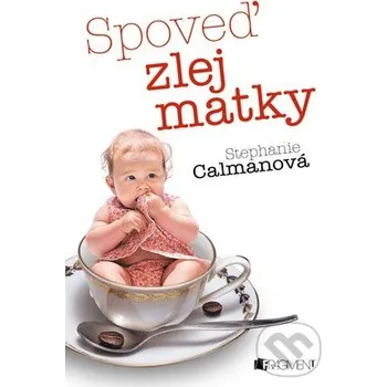 Spoveď zlej matky - Stephanie Calmanová Fragment