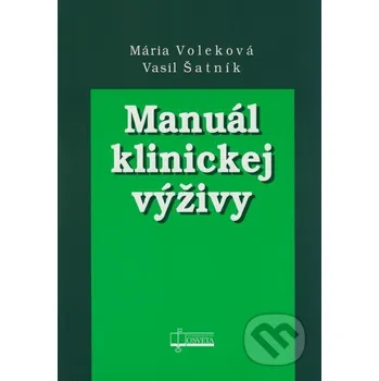 Manuál klinickej výživy - Mária Voleková, Vasil Šatník Osveta