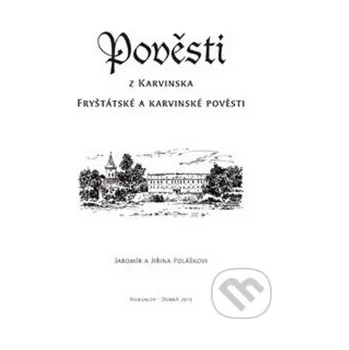 Pověsti z Karvinska - Jaromír Polášek, Jiřina Polášková Putujme