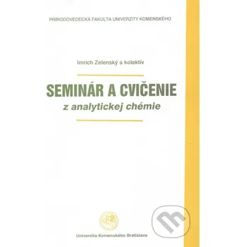 Encyklopedie Seminár a cvičenie z analytickej chémie - Imrich Zelenský a kol. Univerzita Komenského Bratislava