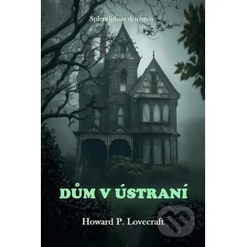 Kniha Dům v ústraní - Howard P. Lovecraft Splendidum družstvo