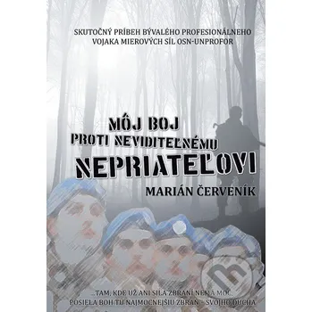 Môj boj proti neviditeľnému nepriateľovi - Marián Červeník Marián Červeník