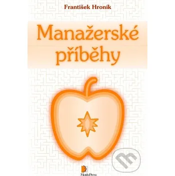 Kniha Manažerské příběhy - František Hroník Motiv Press