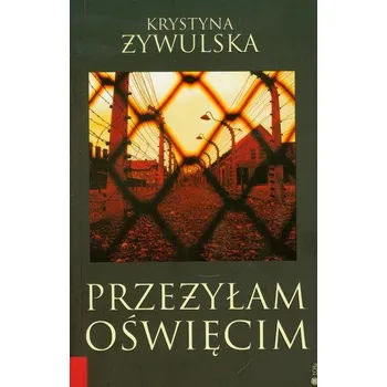 Przeżyłam Oświęcim - Żywulska Krystyna