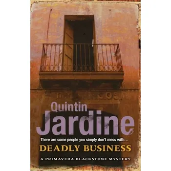 Deadly Business (Primavera Blackstone series, Book 4) - Quintin Jardine