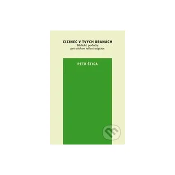 Cizinec v tvých branách - Petr Štica Karolinum