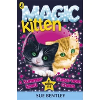 Pohádka Magic Kitten Duos: A Summer Spell and Classroom Chaos - Sue Bentley
