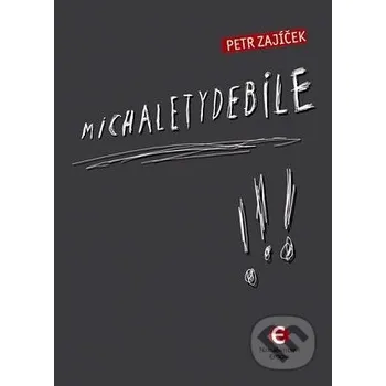 Kniha Michaletydebile - Petr Zajíček Epocha
