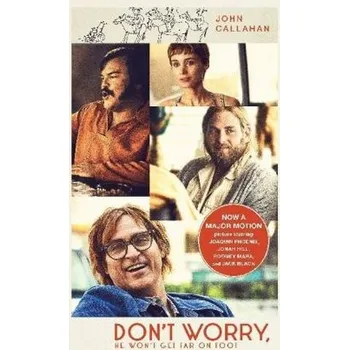 Literární biografie Don't Worry, He Won't Get Far On Foot - Callahan, John [EN] (2018, Brožovaná, Atlantic Books)
