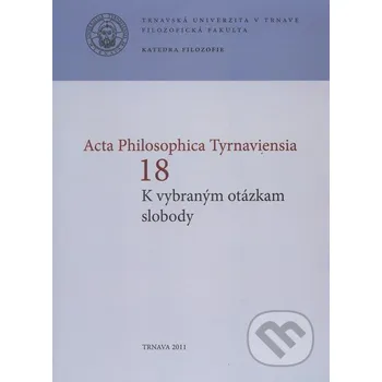 Acta Philosophica Tyrnaviensia 18 - Ján Letz, Ladislav Tkáčik Trnavská univerzita