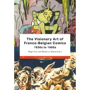 Umění Visionary Art of Franco-Belgian Comics, 1930s to 1960s (Brožovaná)