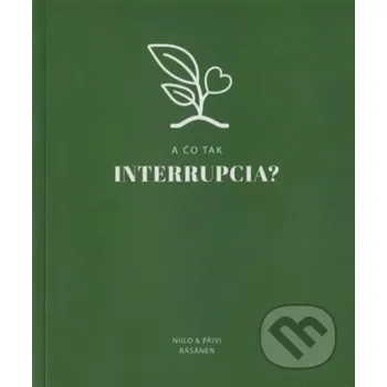 A čo tak interrupcia? - Päivi Räsänen, Niila Räsänen Creativpress