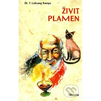 Živit plamen - T. Lobsang Rampa Trigon