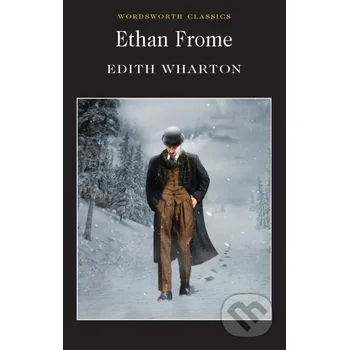 Ethan Frome - Edith Wharton Wordsworth