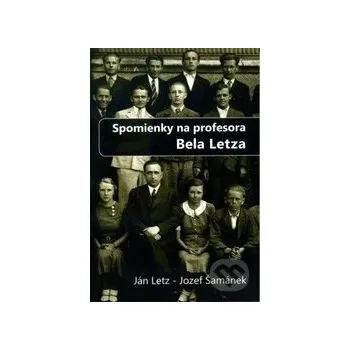 Literární biografie Spomienky na profesora Bela Letza - Ján Letz PostScriptum