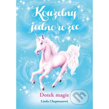 Kniha Kouzelný jednorožec: Dotek magie - Linda Chapman, Andrew Farley (ilustrátor), Ann Kronheimer (ilustrátor) CPRESS
