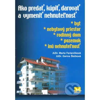 Technika Ako predať, kúpiť, darovať a vymeniť nehnuteľnosť - Marta Ferienčíková, Darina Štetková Príroda