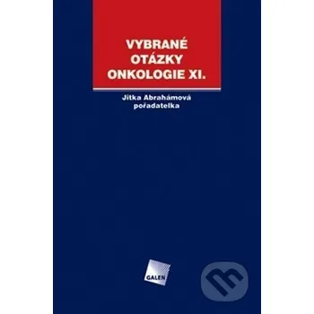 Vybrané otázky - Onkologie XI. - Jitka Abrahámová Galén