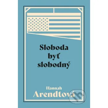 Kniha Sloboda byť slobodný - Hannah Arendt Premedia