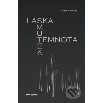 Kniha Láska, smutek, temnota - Radek Pokorný Pointa