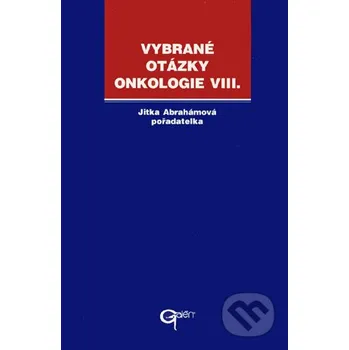 Vybrané otázky - Onkologie VIII. - Jitka Abrahámová Galén