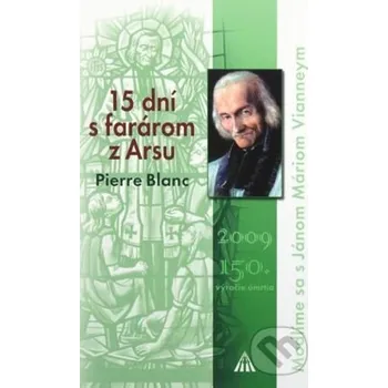 15 dní s farárom z Arsu - Pierre Blanc Lúč